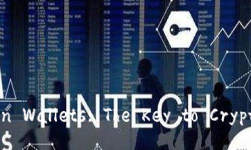 Understanding Blockchain Wallets: The Key to Cryptocurrency Management